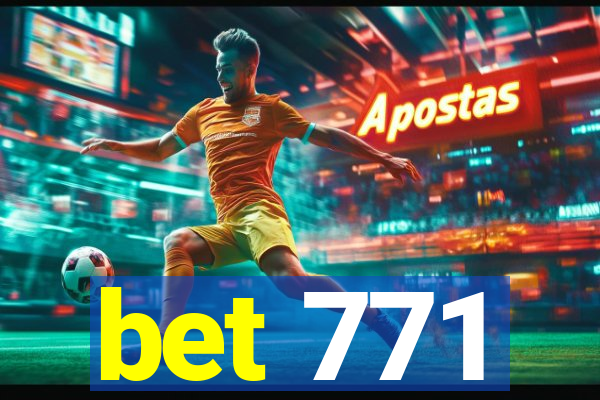 bet 771